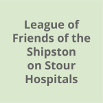 League of Friends of the Shipston on Stour Hospitals